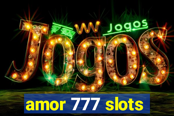 amor 777 slots