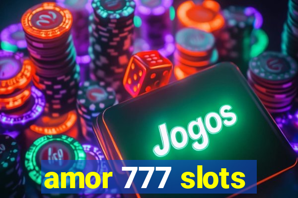 amor 777 slots