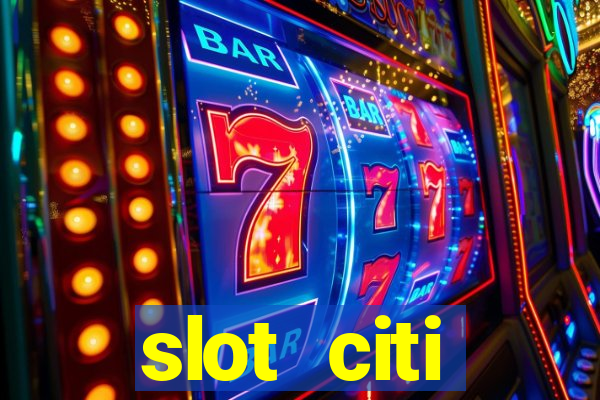 slot citi бонусы за регистрацию киев