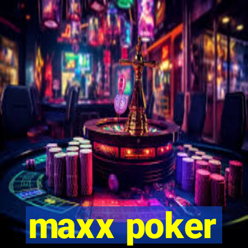 maxx poker