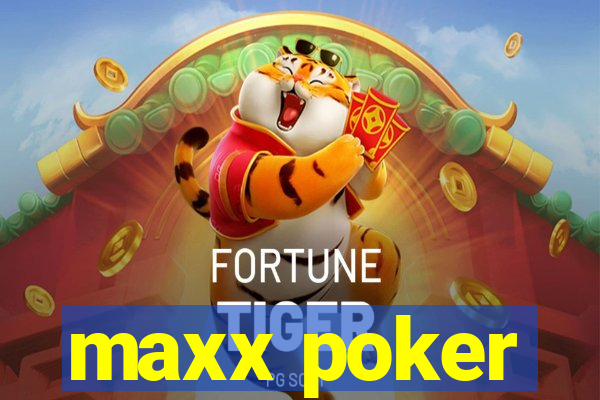 maxx poker