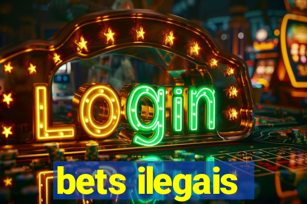 bets ilegais