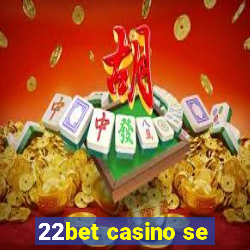 22bet casino se