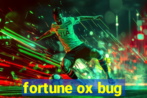 fortune ox bug