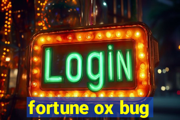 fortune ox bug