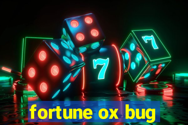 fortune ox bug