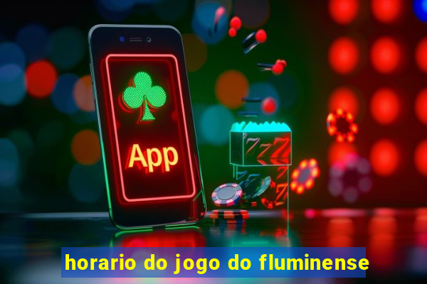 horario do jogo do fluminense