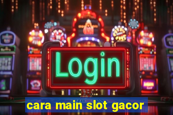 cara main slot gacor