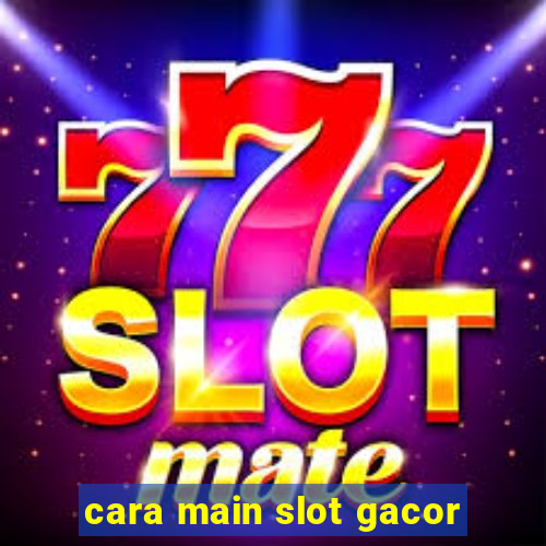 cara main slot gacor