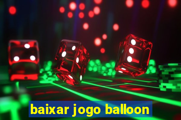 baixar jogo balloon