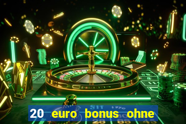 20 euro bonus ohne einzahlung casino