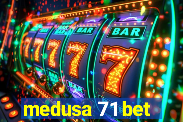 medusa 71 bet