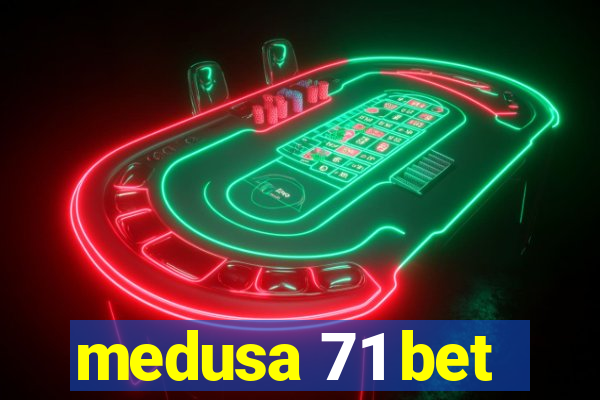 medusa 71 bet