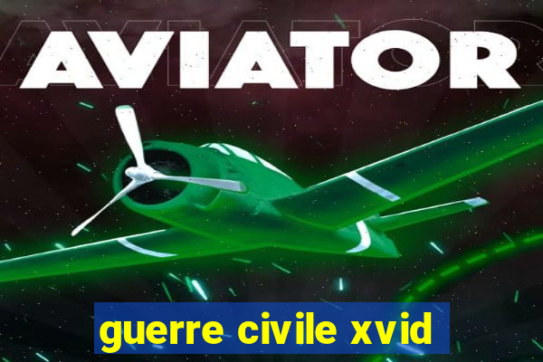 guerre civile xvid