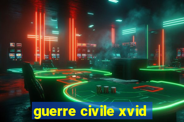 guerre civile xvid