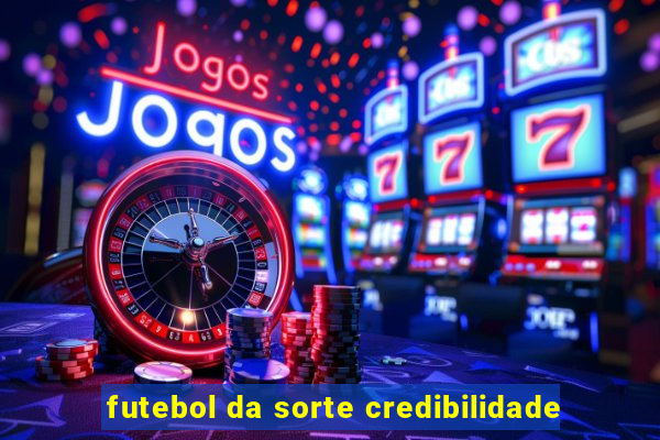 futebol da sorte credibilidade