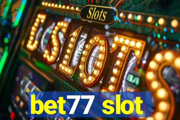 bet77 slot