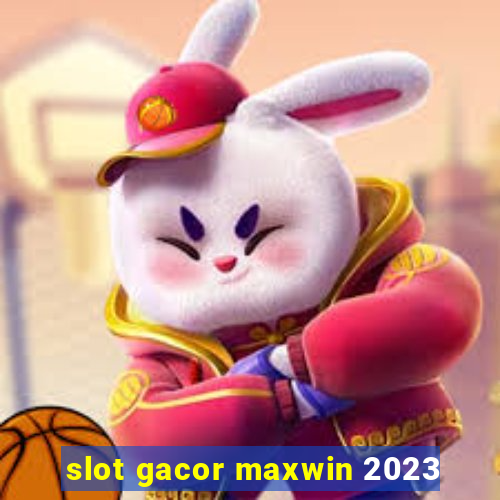 slot gacor maxwin 2023