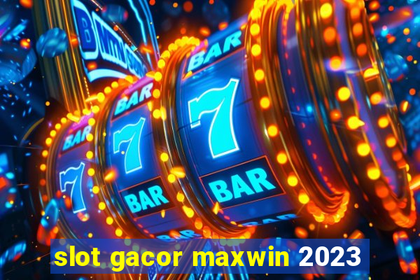 slot gacor maxwin 2023