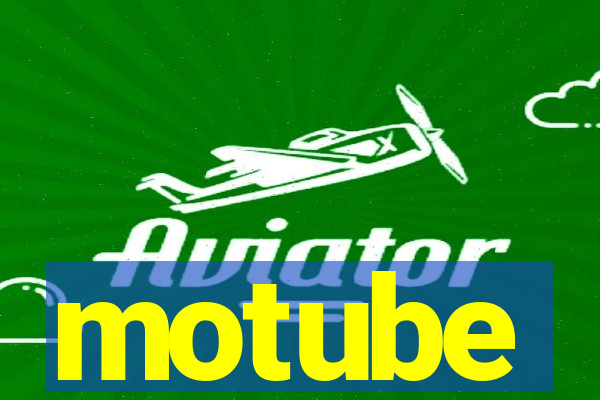 motube