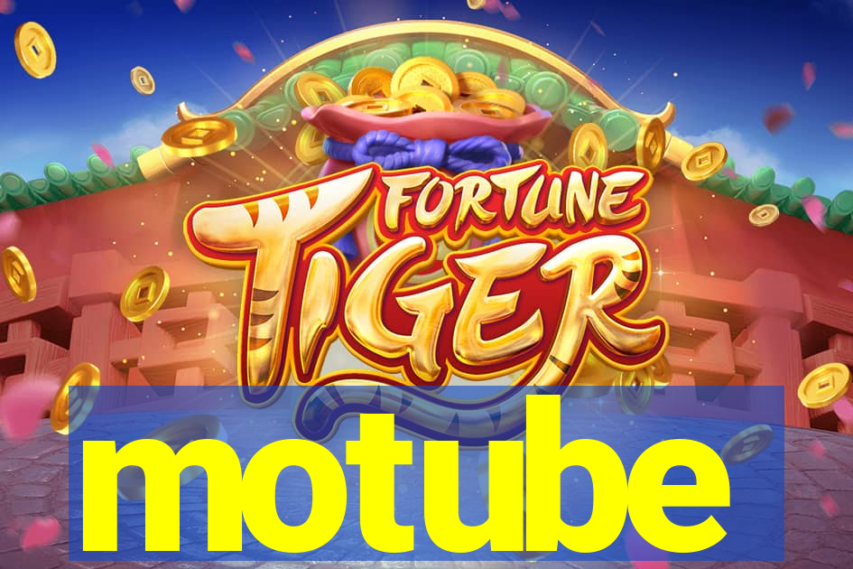 motube