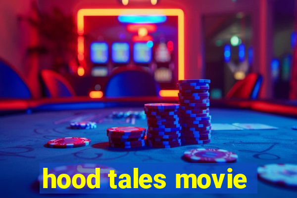 hood tales movie