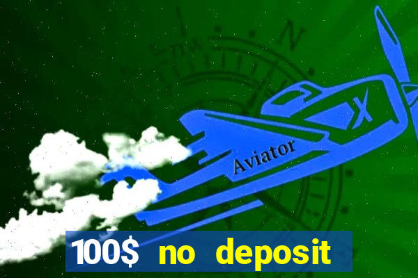 100$ no deposit bonus casino