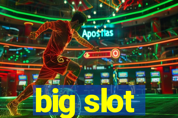 big slot