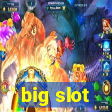 big slot