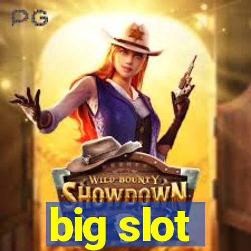 big slot