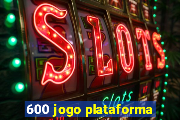 600 jogo plataforma