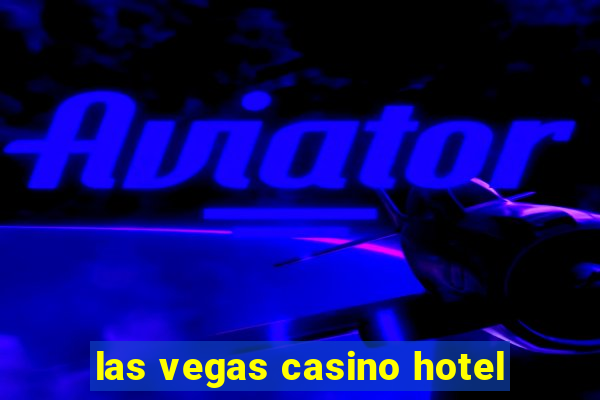 las vegas casino hotel