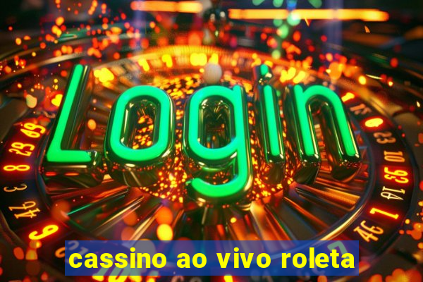 cassino ao vivo roleta