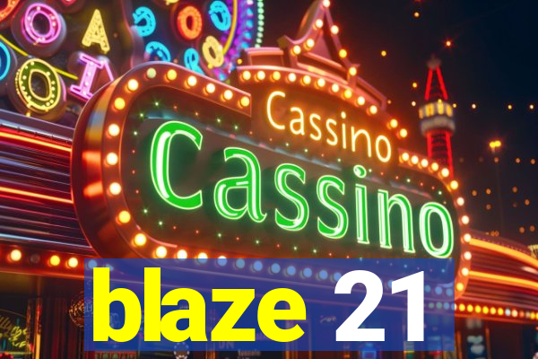 blaze 21