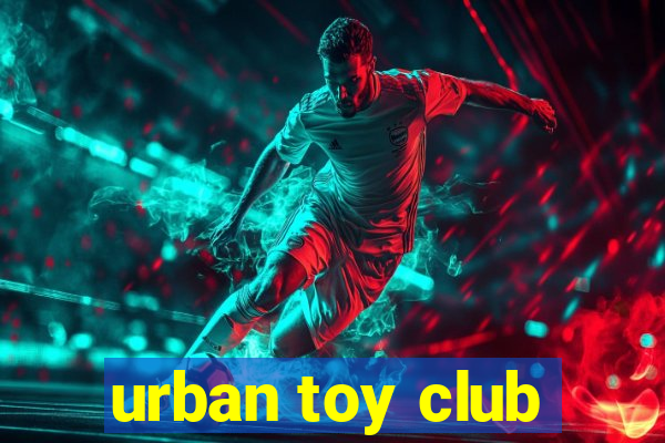 urban toy club