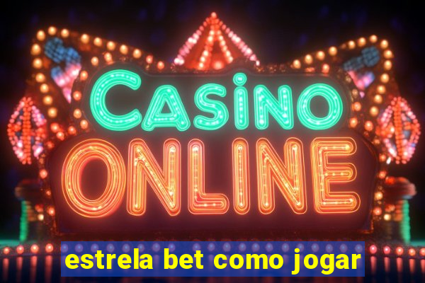 estrela bet como jogar