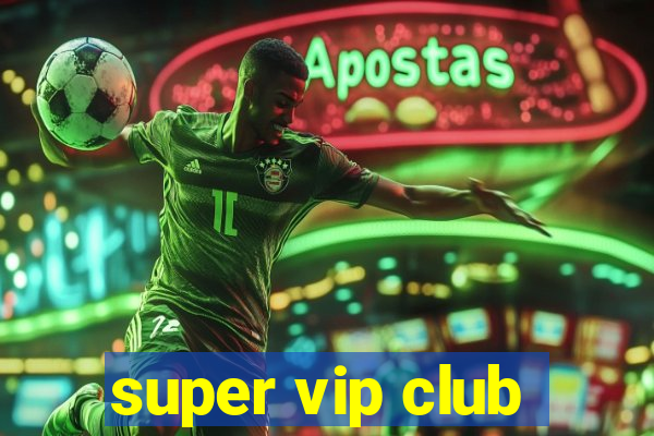 super vip club