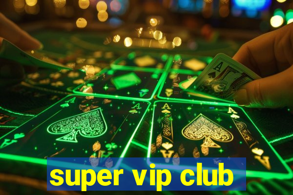 super vip club