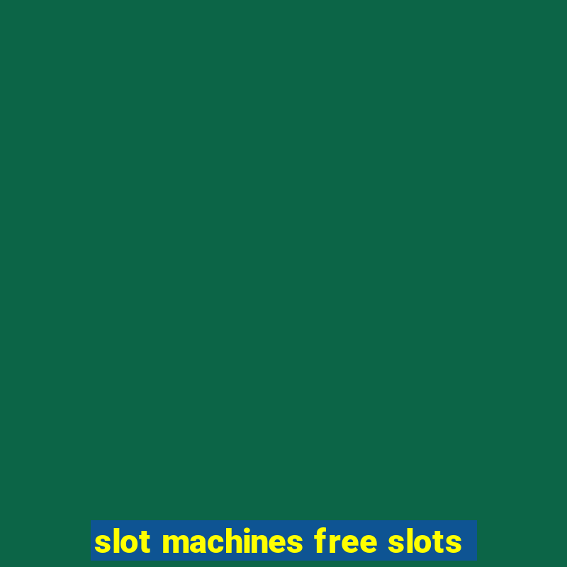 slot machines free slots