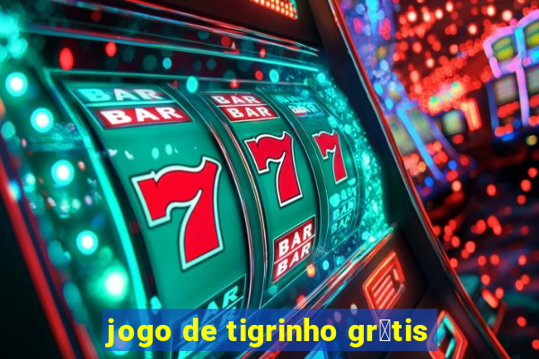 jogo de tigrinho gr谩tis