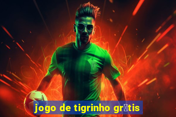 jogo de tigrinho gr谩tis