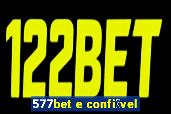 577bet e confi谩vel