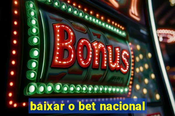 baixar o bet nacional