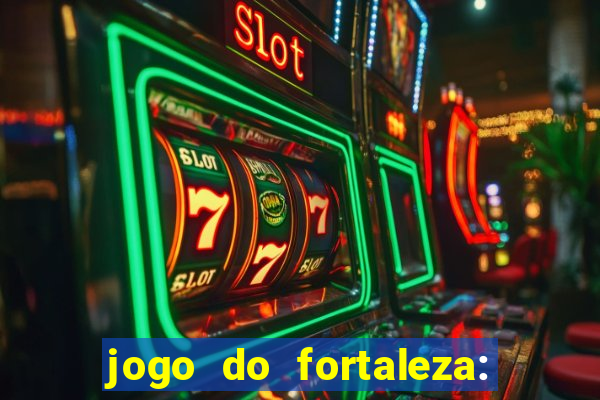 jogo do fortaleza: onde assistir