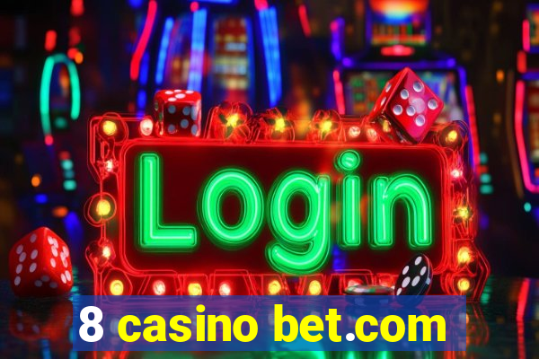 8 casino bet.com