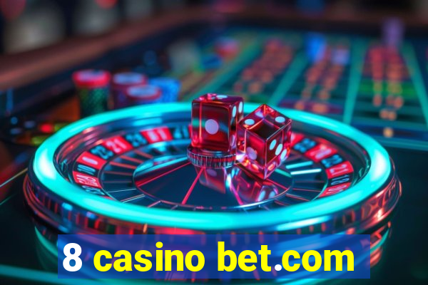 8 casino bet.com