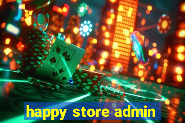 happy store admin