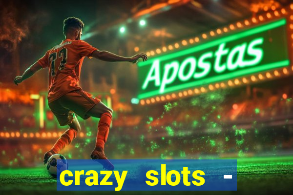 crazy slots - casino 777