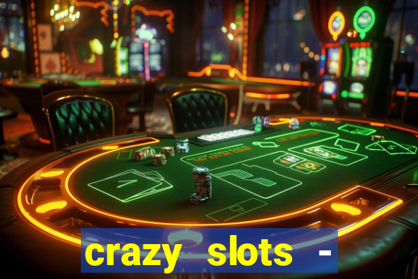 crazy slots - casino 777