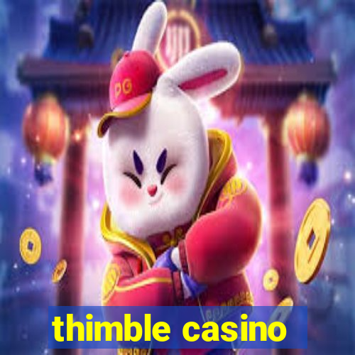 thimble casino